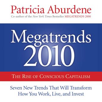 Megatrends 2010: Seven New Trends That Will Transform How You Work, Live, and Invest