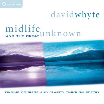 Midlife and the Great Unknown: Finding Courage and Clarity Through Poetry