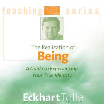 The Realization of Being: A Guide to Experiencing Your True Identity
