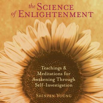 The Science of Enlightenment: Teachings and Meditations for Awakening Through Self-Investigation