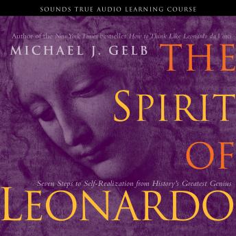 The Spirit of Leonardo: Seven Steps to Self-Realization from History’s Greatest Genius