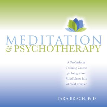 Meditation and Psychotherapy: A Professional Training Course for Integrating Mindfulness into Clinical Practice