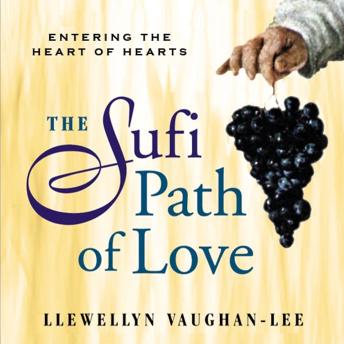 The Sufi Path of Love: Entering the Heart of Hearts