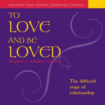 To Love and Be Loved: The Difficult Yoga of Relationship