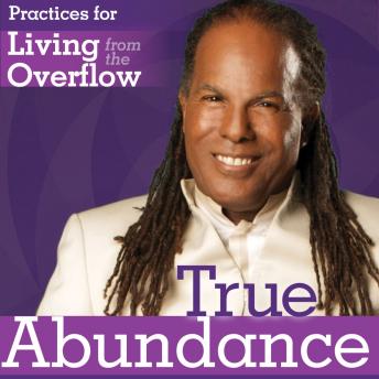 True Abundance: Practices for Living from the Overflow