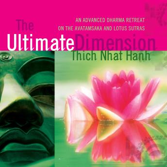 The Ultimate Dimension: An Advanced Dharma Retreat on the Avatamsaka and Lotus Sutras