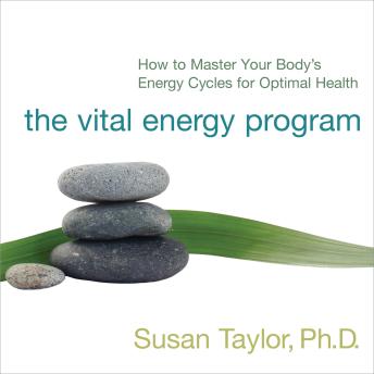 The Vital Energy Program: How to Master Your Body's Energy Cycles for Optimal Health