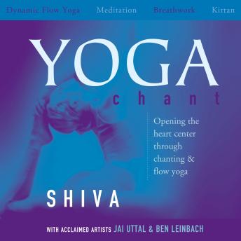 Yoga Chant: Opening the Heart Center through Chanting and Flow Yoga