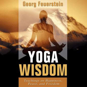 Yoga Wisdom: Teachings on Happiness, Peace, and Freedom