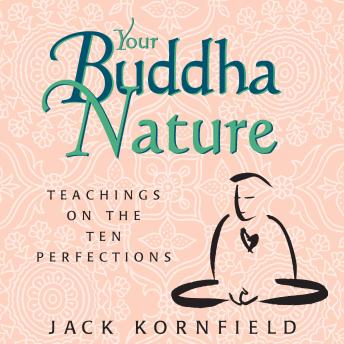 Your Buddha Nature: Teachings on the Ten Perfections