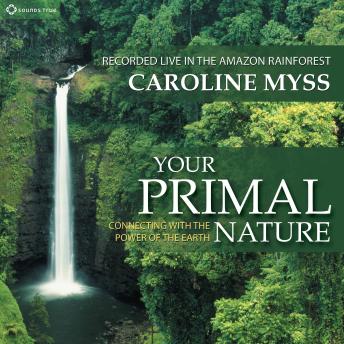 Your Primal Nature: Connecting with the Power of the Earth