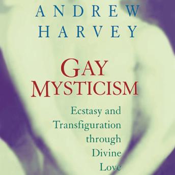 Gay Mysticism: Ecstasy and Transfiguration Through Divine Love
