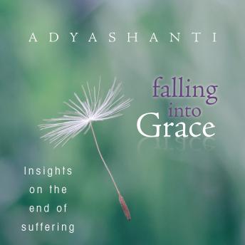 Falling into Grace: Insights on the End of Suffering