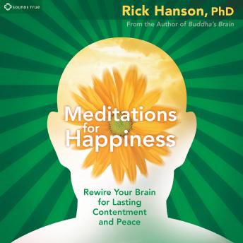 Meditations for Happiness: Rewire Your Brain for Lasting Contentment and Peace