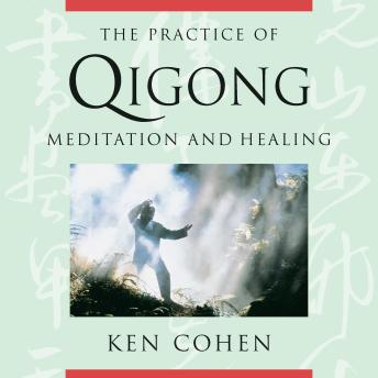 The Practice of Qigong: Meditation and Healing