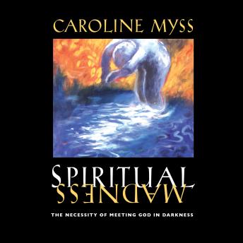 Spiritual Madness: The Necessity of Meeting God in Darkness