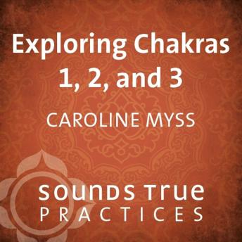 Exploring Chakras 1, 2, and 3
