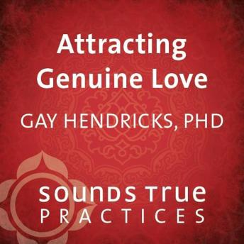 Attracting Genuine Love: A Step-by-Step Program to Bring a Loving and Desirable Partner into Your Life