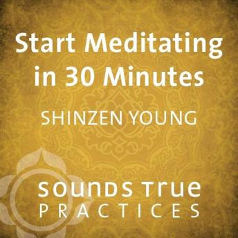 Start Meditating in 30 Minutes: A Beginner's Practice