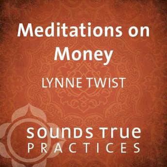 Meditations on Money: Deepening Your Sense of Sufficiency and Abundance