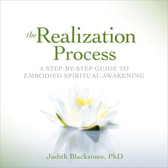The Realization Process: A Step-by-Step Guide to Embodied Spiritual Awakening