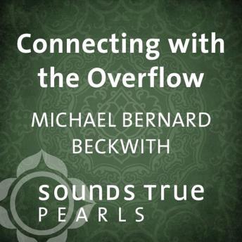 Connecting with the Overflow: True Abundance in a Multidimensional Universe