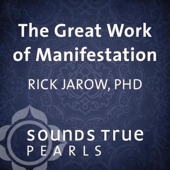 The Great Work of Manifestation: Shaping Your Reality with the Power of Your Desire