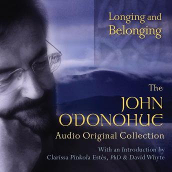 Longing and Belonging: The John O’Donohue Audio Original Collection