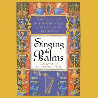 Singing the Psalms: How to Chant in the Christian Contemplative Tradition