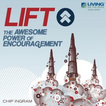 LIFT!: The Awesome Power of Encouragement, Chip Ingram