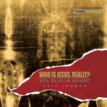 Who is Jesus, Really?: Man, Myth, or Messiah