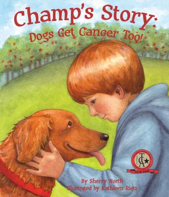 Champ's Story: Dogs Get Cancer Too!, Audio book by Sherry North