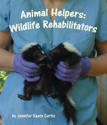 Animal Helpers: Wildlife Rehabilitators