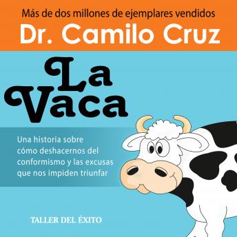 [Spanish] - La Vaca: Una historia sobre cómo deshacernos del conformismo y las excusas que nos impiden triunfar