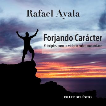 [Spanish] - Forjando Caracter: Principios para la victoria sobre uno mismo