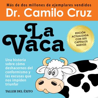 La Vaca - Versión con 6 capítulos nuevos: Una historia sobre cómo deshacernos del conformismo y las excusas que nos impiden triunfar