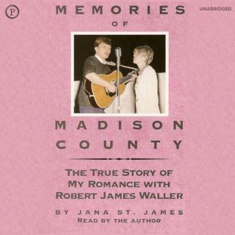 Memories of Madison County: The True Story of My Romance with Robert James Waller