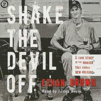 Shake the Devil Off: A True Story of the Murder That Rocked New Orleans
