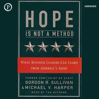 Hope Is Not a Method: What Business Leaders Can Learn from America's Army