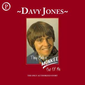 They Made a Monkee Out of Me: The Only Authorized Story