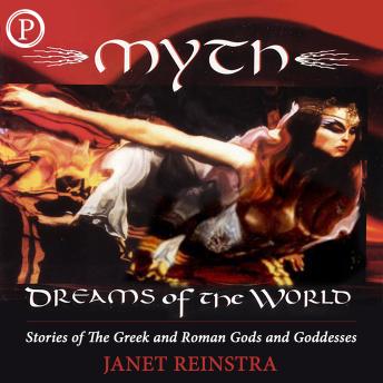 Myth � Dreams of the World: Stories of the Greek and Roman Gods and Goddesses