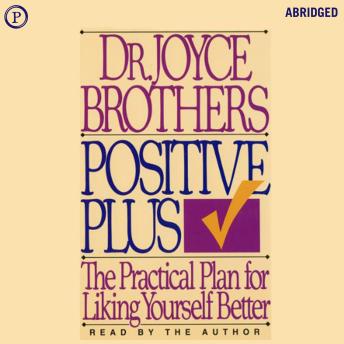 Positive Plus: The Practical Plan for Liking Yourself Better