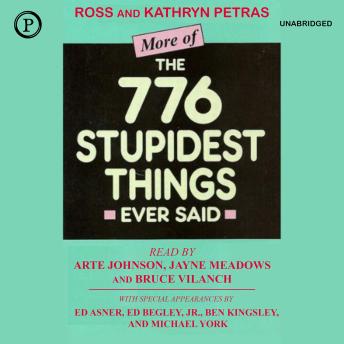 More of the 776 Stupidest Things Ever Said