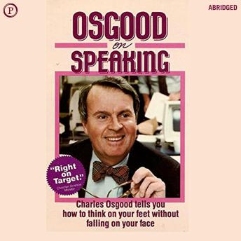 Osgood on Speaking: How to Think on Your Feet Without Falling on Your Face