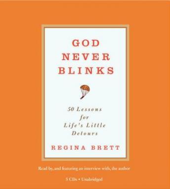 God Never Blinks: 50 Lessons for Life's Little Detours, Regina Brett