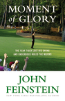 Download Moment of Glory: The Year Underdogs Ruled Golf by John Feinstein