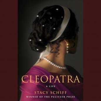 Cleopatra: A Life, Audio book by Stacy Schiff