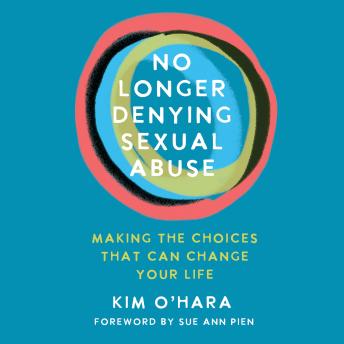 No Longer Denying Sexual Abuse: Making the Choices That Can Change Your Life