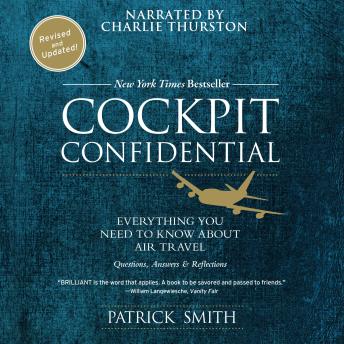 Cockpit Confidential: Everything You Need to Know About Air Travel: Questions, Answers, and Reflections