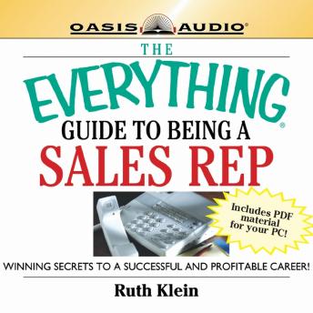 The Everything Guide to Being a Sales Rep: Winning Secrets to a Successful and Profitable Career